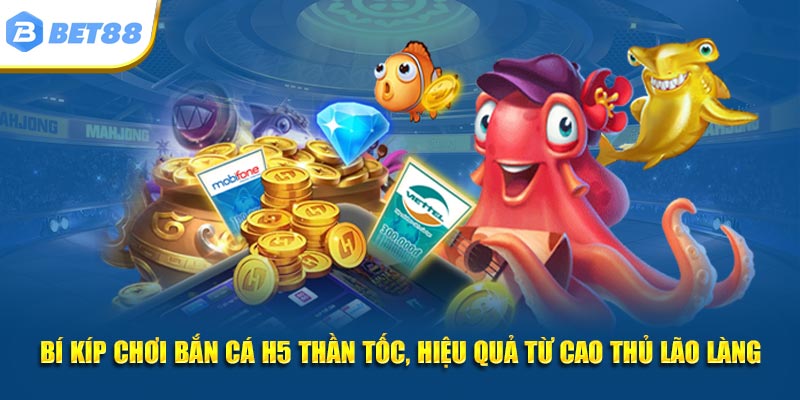 Bí kíp chơi bắn cá H5 thần tốc, hiệu quả từ cao thủ lão làng
