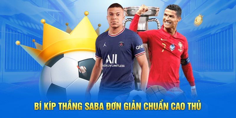 Bí kíp thắng Saba đơn giản chuẩn cao thủ