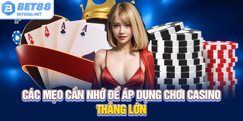 Các mẹo cần nhớ để áp dụng tham gia casino thắng lớn
