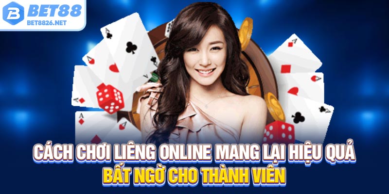 Cách chơi liêng online mang lại hiệu quả bất ngờ cho thành viên