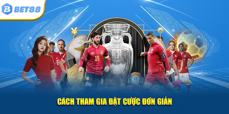 Cách tham gia đặt cược đơn giản
