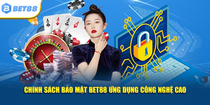 Chính sách bảo mật Bet88 ứng dụng công nghệ cao