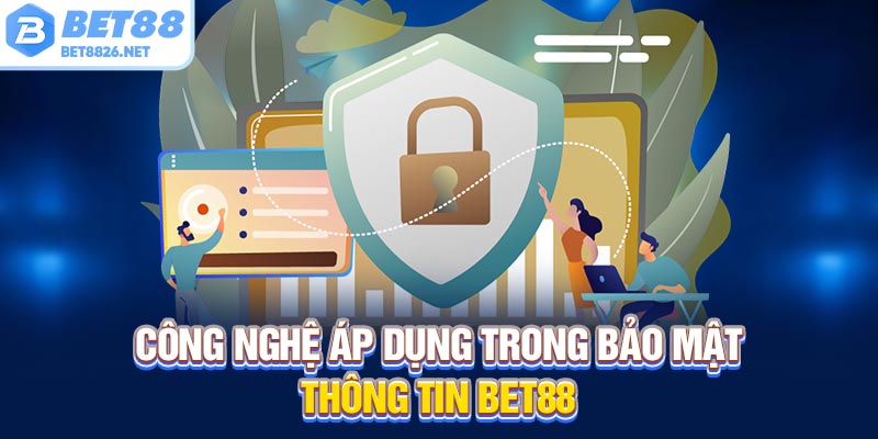 Công nghệ áp dụng trong bảo mật thông tin Bet88