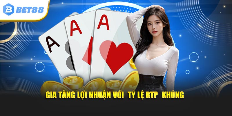 Gia tăng lợi nhuận với tỷ lệ RTP khủng