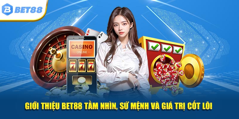 Giới thiệu Bet88 tầm nhìn, sứ mệnh và giá trị cốt lõi