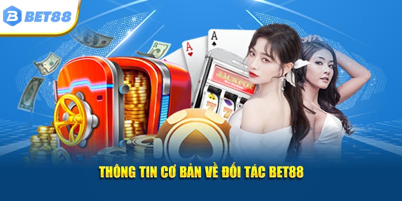 Thông tin cơ bản về đối tác Bet88