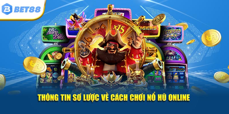 Thông tin sơ lược về cách chơi nổ hũ online