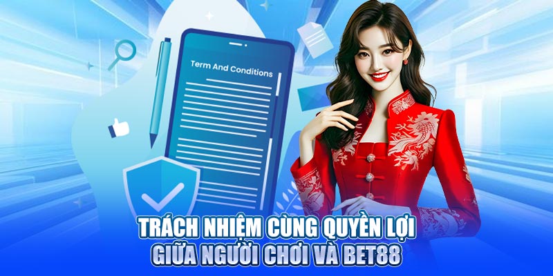 Trách nhiệm cùng quyền lợi giữa người chơi và Bet88